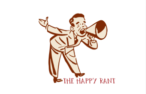the happy rant
